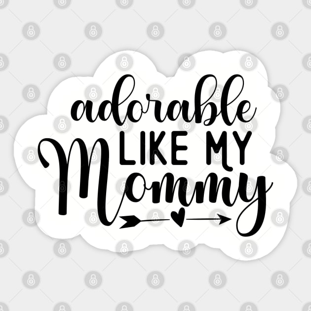 Adorable Like My Mommy Sticker by busines_night